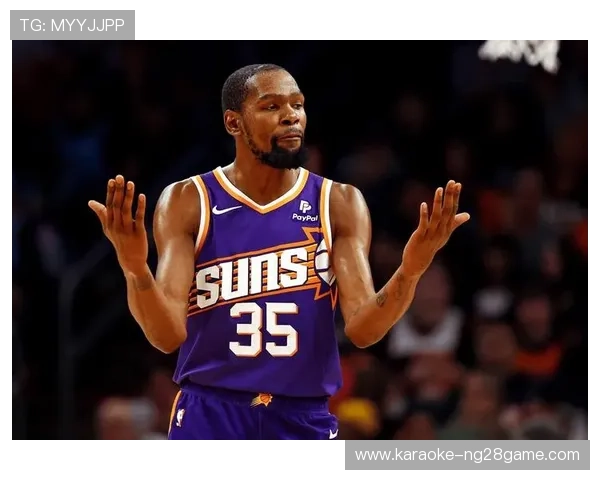 太阳队最新动态：杜兰特复出助力球队冲击季后赛 交易流言不断